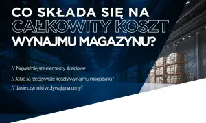 Koszty wynajmu magazynu w Polsce: Stawki, ukryte opłaty i negocjacje