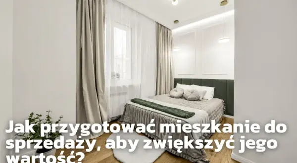 Przygotuj mieszkanie do sprzedaży: Zyskaj 15% i sprzedaj szybciej!